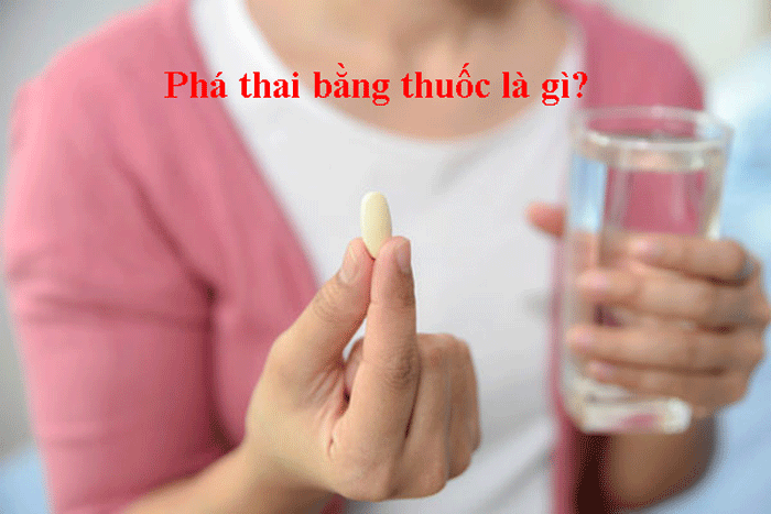 Phá thai bằng thuốc là gì