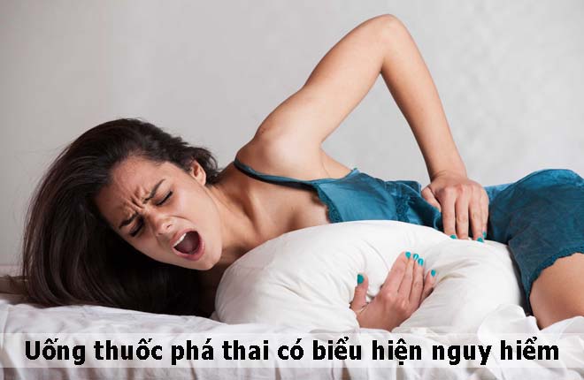 Uống thuốc phá thai có biểu hiện gì là nguy hiểm